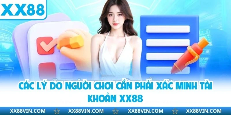 Các lý do người chơi cần phải xác minh tài khoản XX88