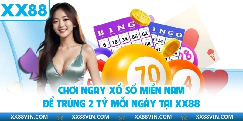 Chơi ngay xổ số miền Nam để trúng 2 tỷ mỗi ngày tại XX88