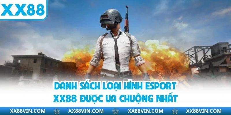 Esport XX88 - Địa Điểm Hot Cho Người Hâm Mộ Thể Thao Điện Tử 3 Danh sách loại hình esport XX88 được ưa chuộng nhất