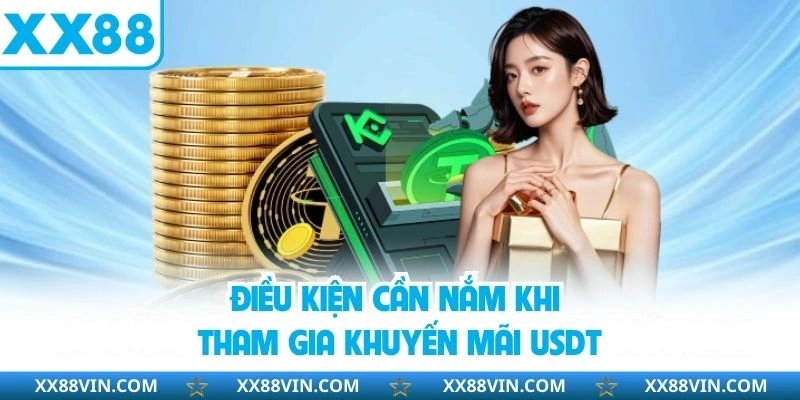 Điều kiện cần nắm khi tham gia khuyến mãi USDT