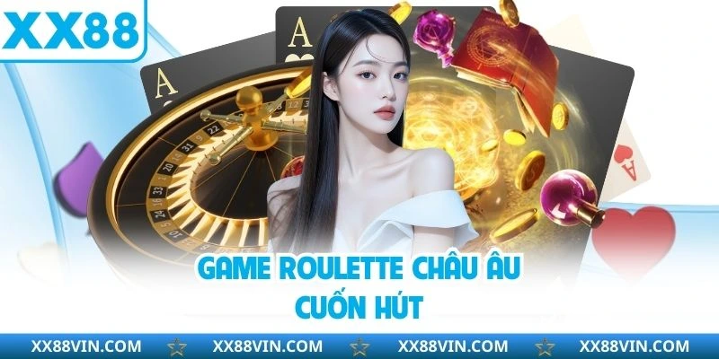 Game Roulette châu Âu cuốn hút