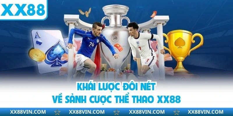 Khái lược đôi nét về sảnh cược thể thao XX88
