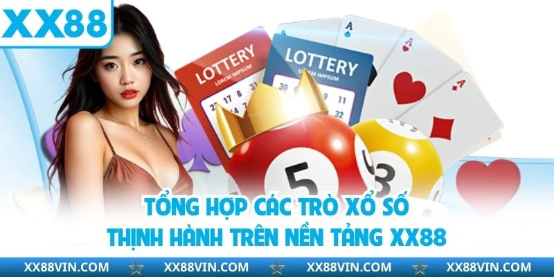 Tổng hợp các trò xổ số thịnh hành trên nền tảng XX88