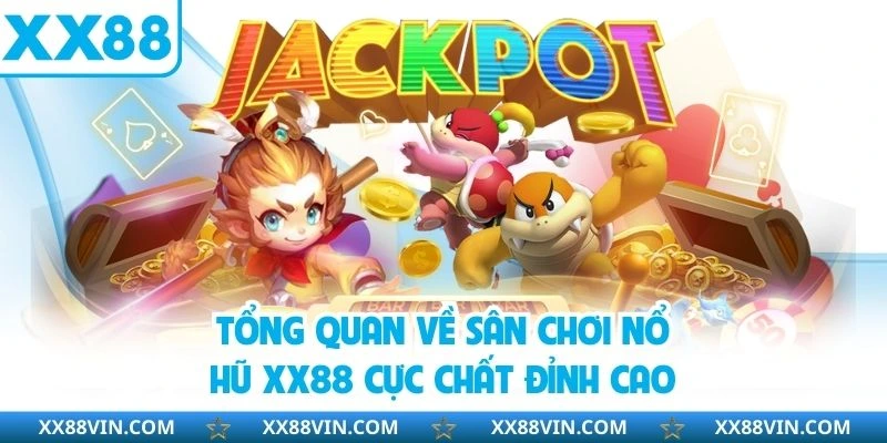 Tổng quan về sân chơi nổ hũ XX88 cực chất đỉnh cao