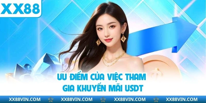 Ưu điểm của việc tham gia khuyến mãi USDT