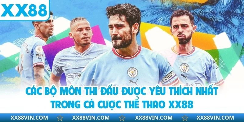 Các bộ môn thi đấu được yêu thích nhất trong cá cược thể thao XX88