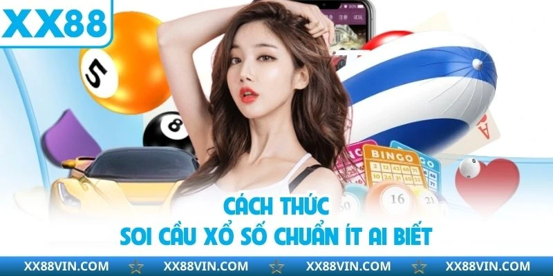 Cách thức soi cầu xổ số chuẩn ít ai biết