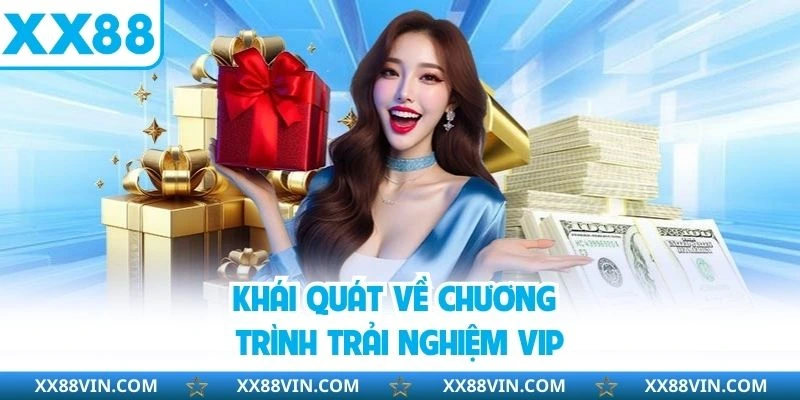 Khái quát về chương trình trải nghiệm VIP