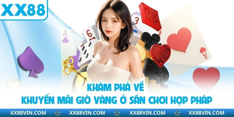 Khám phá về khuyến mãi giờ vàng ở sân chơi hợp pháp