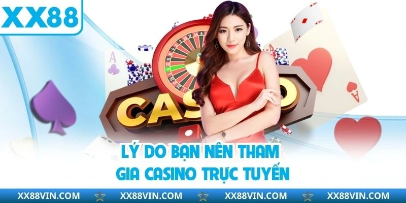 Casino Trực Tuyến - Sòng Bạc Chân Thực, Đầy Sống Động 2 Lý do bạn nên tham gia casino trực tuyến