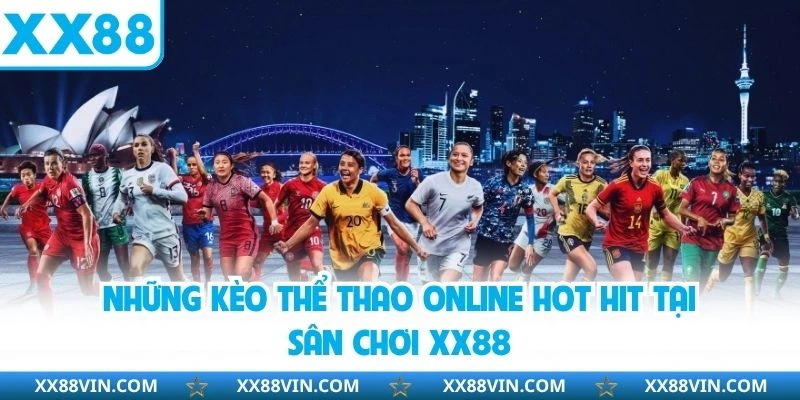 Những kèo thể thao online hot hit tại sân chơi XX88