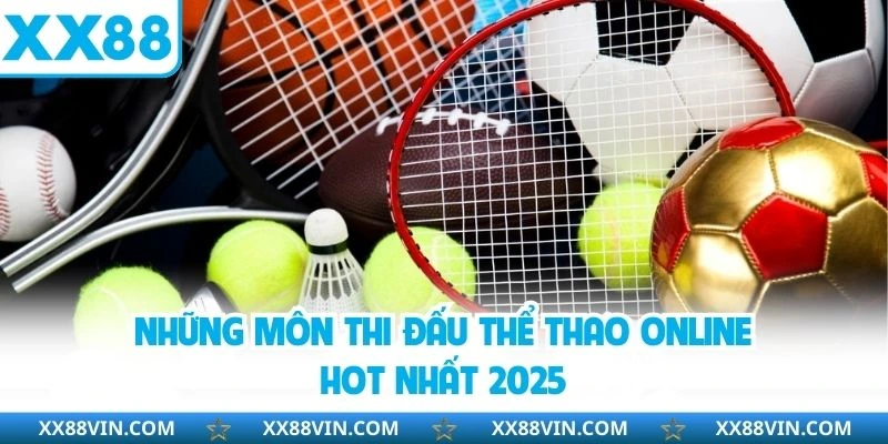 Những môn thi đấu thể thao online hot nhất 2025