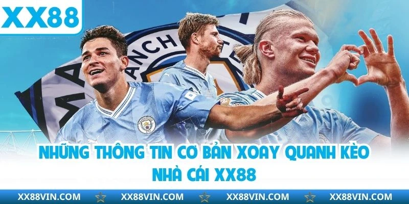 Những thông tin cơ bản xoay quanh kèo nhà cái XX88