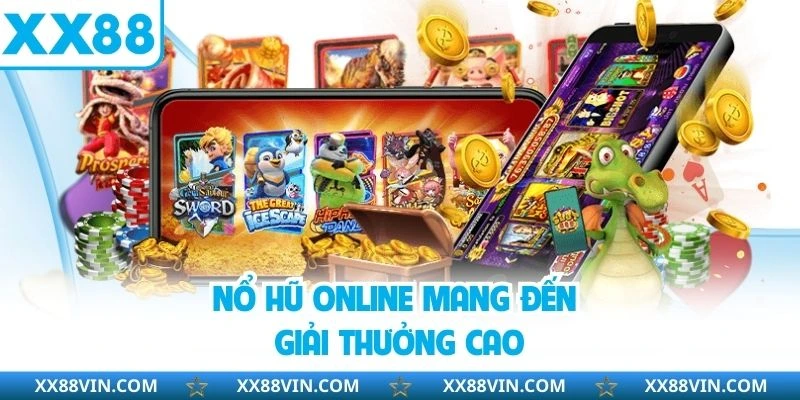 Nổ Hũ Online - Thử Vận Ngay, Rinh Quà Khủng Tại XX88 2 Nổ hũ online mang đến giải thưởng cao
