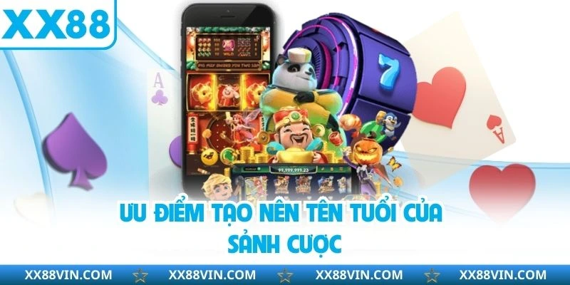 Nổ Hũ Online - Thử Vận Ngay, Rinh Quà Khủng Tại XX88 4 Ưu điểm tạo nên tên tuổi của sảnh cược