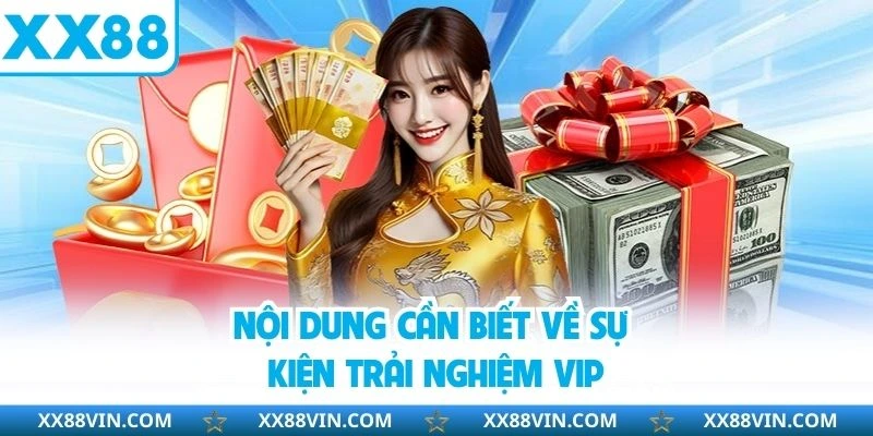Nội dung cần biết về sự kiện trải nghiệm VIP