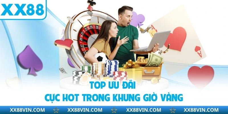 Top ưu đãi cực hot trong khung giờ vàng